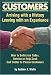 Customers: Arriving With A History And Leaving With An Experience; How to Build Your Sales,Service or Help Desk Call Center To Please Customers