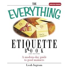 The Everything Etiquette Book: A Modern-Day Guide to Good Manners (Everything Series)