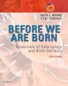Before We Are Born: Essentials of Embryology and Birth Defects With STUDENT CONSULT Online Access (Before We Are Born: Essentials of Embryology & Birth Defects)