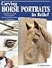 Carving Horse Portraits in Relief: Patterns and Complete Instruction for Five Horses