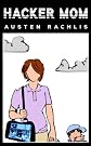 Hacker Mom (Kindle Serial)