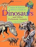 Simon & Schuster's Children's Guide To Dinosaurs And Other Prehistoric Animals