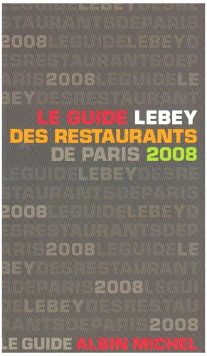 City Travel Guides Discounted  Livres : Le guide Lebey des restaurants de Paris 2008