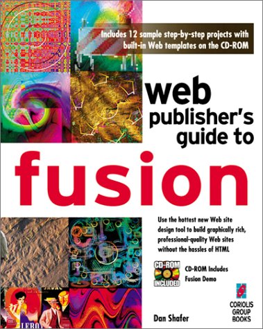 Image of: Web Publisher's Guide to Fusion: Your Step-by-Step Project Book to Designing Incredible Web Pages with NetObject's Fusion