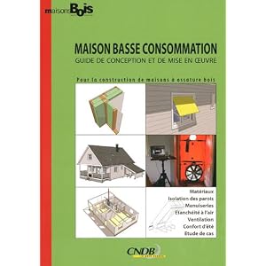 Maison Basse Consommation : Guide de conception et de mise en oeuvre