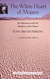 Search : The White Heart of Mojave: An Adventure with the Outdoors of the Desert (American Land Classics)
