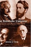 The Symbolic Universe: Geometry and Physics 1890-1930
