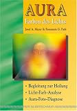 Aura - Farben des Lichts. Begleitbuch zu Heilung. Licht-Farb-Analyse. Aura-Foto-Diagnose