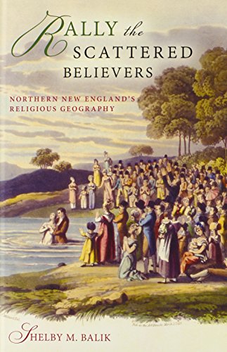 Rally the Scattered Believers: Northern New England's Religious Geography (Religion in North America)
