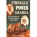 The Struggle for Power in Arabia: Ibn Saud, Hussein and Great Britain, 1914-1924