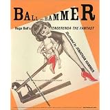 Ball and Hammer: Hugo Ball's Tenderenda the Fantastvon "Jeffrey T. Schnapp"