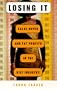 Losing It: False Hopes and Fat Profits in the Diet Industry