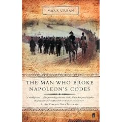 The Man Who Broke Napoleon's Codes: The Story of George Scovell