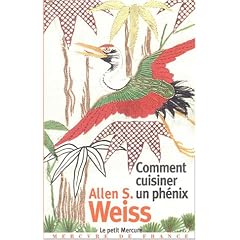 Comment cuisiner un ph�nix : Essai sur l'imaginaire gastronomique
