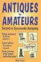 Antiques for Amateurs: Secrets to Successful Antiquing