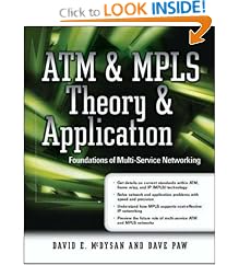 ATM and MPLS Theory and Application: Foundations of Multi-service Networking (Standards & Protocols)