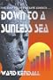 Down to a Sunless Sea
