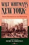 Walt Whitmans New York: From Manhattan to Montauk