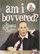Am I Bovvered? The Catherine Tate Show Scripts: Series 1 & 2