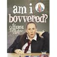 Am I Bovvered?: The Catherine Tate Show Scripts