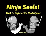 Ninja Seals!: Book 1: Night of the Mudskipper