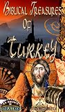 Biblical Treasures Of Turkey