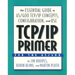 TCP IP Primer: The Essential Guide to AS/400 TCP/IP Concepts, Configuration & Use