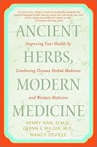Ancient Herbs, Modern Medicine: Improving Your Health by Combining Chinese Herbal Medicine and Western Medicine