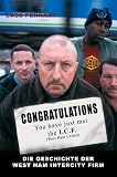 Congratulations You Have Just Met The ICF: Die Geschichte der West Ham InterCity Firm