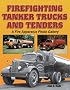 Firefighting Tanker Trucks and Tenders: A Fire Apparatus Photo Gallery (A Photo Gallery)