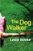 The Dog Walker: A Novel