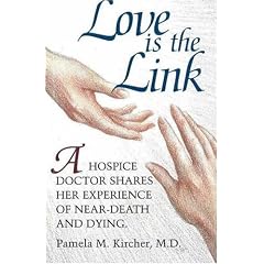 Love Is the Link: A Hospice Doctor Shares Her Experience of Near Death and Dying