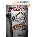 Top Suspense: 13 Classic Stories by 12 Masters of the Genre (Top Suspense Anthologies)