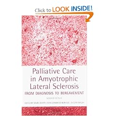 Palliative Care in Amyotrophic Lateral Sclerosis: From Diagnosis to Bereavement by David Oliver, Gian Domenico Borasio and Declan Walsh