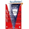 Comprendre pour agir. violences victimes et vengeances