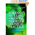 Forensic Nursing and Mental Disorder in Clinical Practice by Norman McClelland, Martin Humphreys, Lorraine Conlon, and Tony Hillis