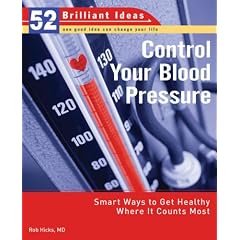 Control Your Blood Pressure (52 Brilliant Ideas): Smart Ways to Get Healthy Where It Counts Most (52 BRILLIANT IDEAS)