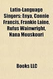 Latin-Language Singers: Enya, Connie Francis, Frankie Laine, Rufus Wainwright, Nana Mouskouri, Trini Lopez