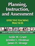 Planning, Instruction, and Assessment: Effective Teaching Practices (James H. Stronge Research-To-Practice Series)