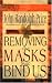 Removing the Masks That Bind Us