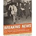 Breaking News: How the Associated Press Has Covered War, Peace, and Everything Else