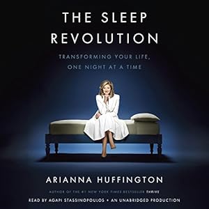 The Sleep Revolution: Transforming Your Life, One Night at a Time