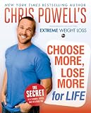 Chris Powells Choose More, Lose More for Life