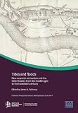 Tides and floods : new research on London and the tidal Thames from the Middle Ages to the twentieth century