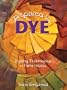 Prepared to Dye - Book & DVD: Dyeing Techniques for Fiber Artists