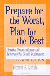 Prepare for the Worst, Plan for the Best: Disaster Preparedness and Recovery for Small Businesses