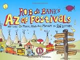 Rob da Banks A-Z of Festivals: My Festival Life in 26 Letters