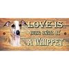 Whippet Wooden Funny Sign Wall Plaque Gift Present Love is Being Owned By A Whippet