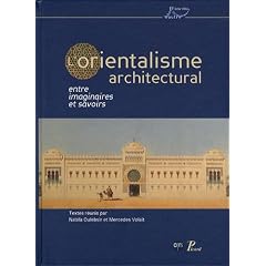 L'orientalisme architectural entre imaginaires et savoirs