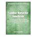 Toddler Behavior Handbook: Quick Guide to Toddler Development With Tips on Dealing With Toddler Tantrums, Toddler Separation Anxiety, Toddler Potty Training and More Toddler Training Tips